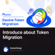 Introduce about Token Migration