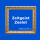 Zeitgest Zealot
