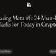 Chasing Meta #8: 24 Must-DO Tasks for Today in Crypto