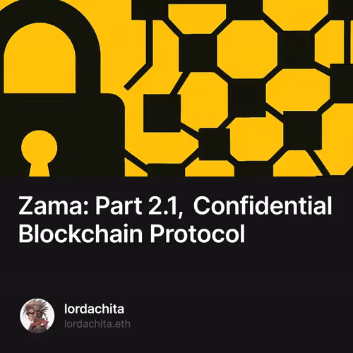 Zama: Part 2.1, Confidential Blockchain Protocol