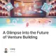 A Glimpse into the Future of Venture Building