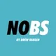NOBS by Drew Hanlen