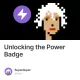 Unlocking the Power Badge