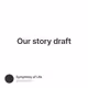 Our story draft