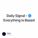 Daily Signal - 🔵 Everything is Based