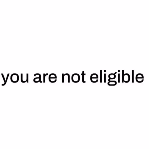 You are not eligible
