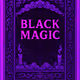 BLACK MAGIC