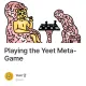 Playing the Yeet Meta-Game