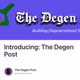 Introducing: The Degen Post