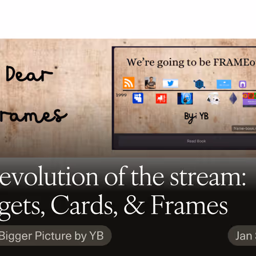 The evolution of the stream: Widgets, Cards, & Frames