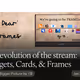 The evolution of the stream: Widgets, Cards, & Frames