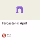 Farcaster in April