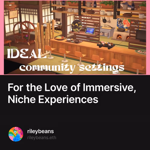 For the Love of Immersive, Niche Experiences