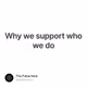 Why we support who we do