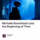 Michelle Ravenheart and the Beginning of Time
