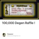100,000 Degen Raffle !