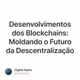 Desenvolvimentos dos Blockchains: Moldando o Futuro da Descentralização