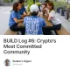 BUILD Log #6: Crypto's Most Committed Community