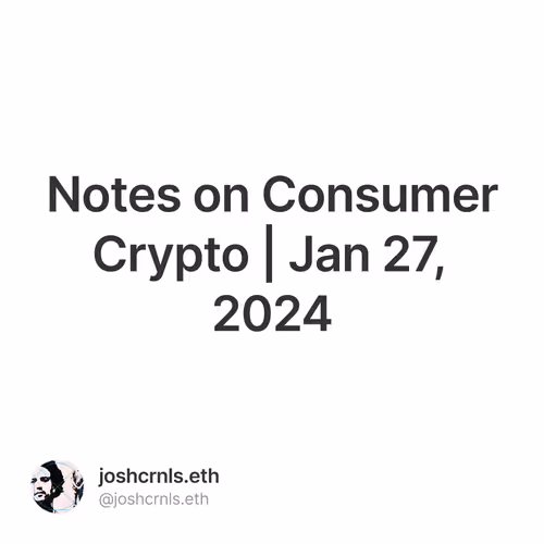 Notes on Consumer Crypto | Jan 27, 2024