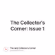 The Collector's Corner: Issue 1