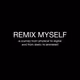 Remix myself
