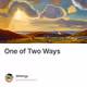 One of Two Ways