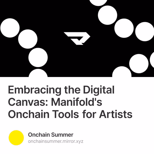 Embracing the Digital Canvas: Manifold's Onchain Tools for Artists