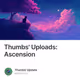 Thumbs' Uploads: Ascension