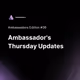 Ambassador's Thursday Updates