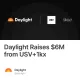 Daylight Raises $6M from USV+1kx