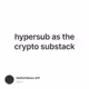 hypersub as the crypto substack