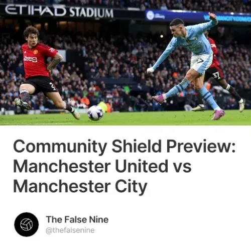Community Shield Preview: Manchester United vs Manchester City