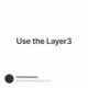 Use the Layer3