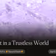 Trust in a Trustless World