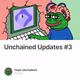 Unchained Updates #3