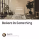 Believe in Something