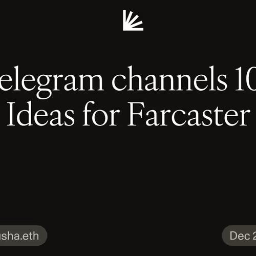 Telegram channels 101, Ideas for Farcaster