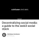 Decentralizing social media: a guide to the web3 social stack