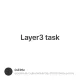 Layer3 task