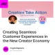 Creating Seamless Customer Experiences in the New Creator Economy