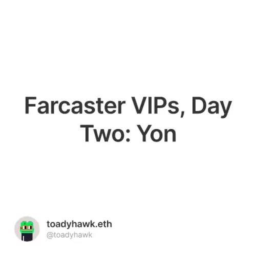 Farcaster VIPs, Day Two: Yon
