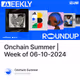 Onchain Summer | Week of 06-10-2024