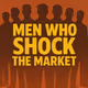 Men Who Shock The Market