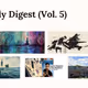 Weekly Digest (Vol. 5)