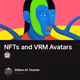 NFTs and VRM Avatars 🤖