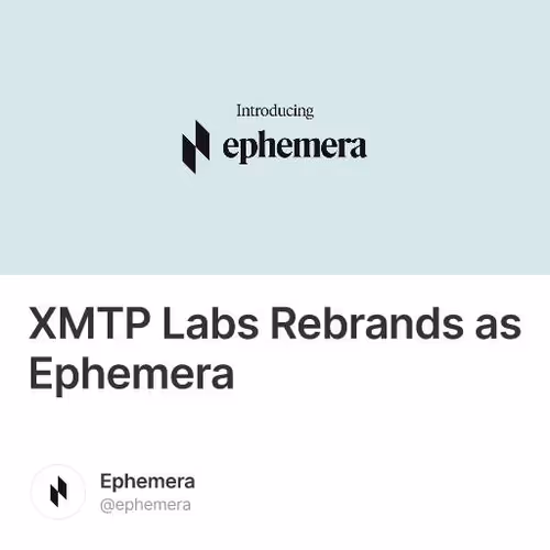 XMTP Labs Rebrands as Ephemera