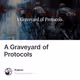 A Graveyard of Protocols