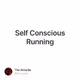 Self Conscious Running