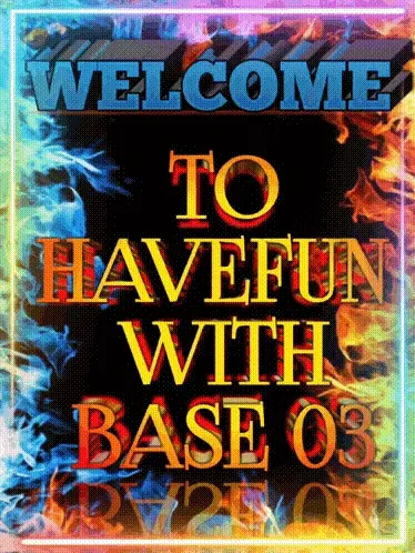 Welcome to have fun with base 03