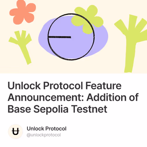 Unlock Protocol Feature Announcement: Addition of Base Sepolia Testnet